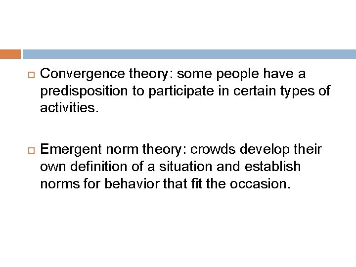  Convergence theory: some people have a predisposition to participate in certain types of