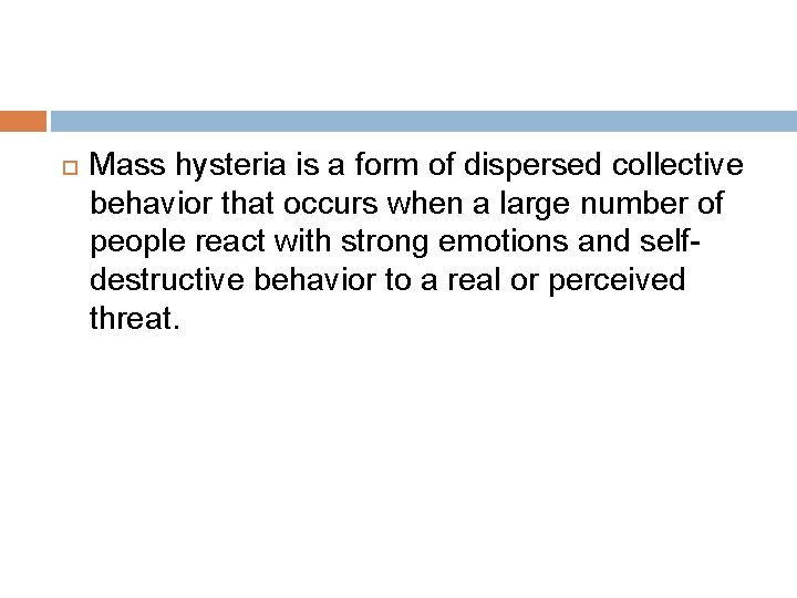  Mass hysteria is a form of dispersed collective behavior that occurs when a