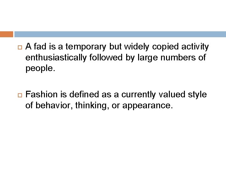  A fad is a temporary but widely copied activity enthusiastically followed by large