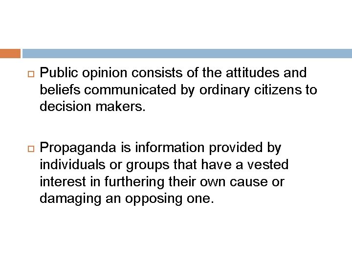  Public opinion consists of the attitudes and beliefs communicated by ordinary citizens to