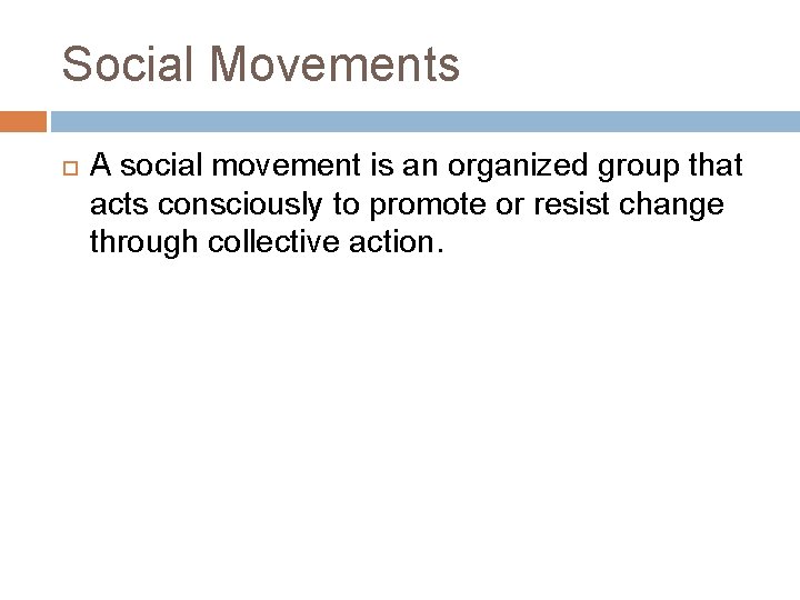 Social Movements A social movement is an organized group that acts consciously to promote