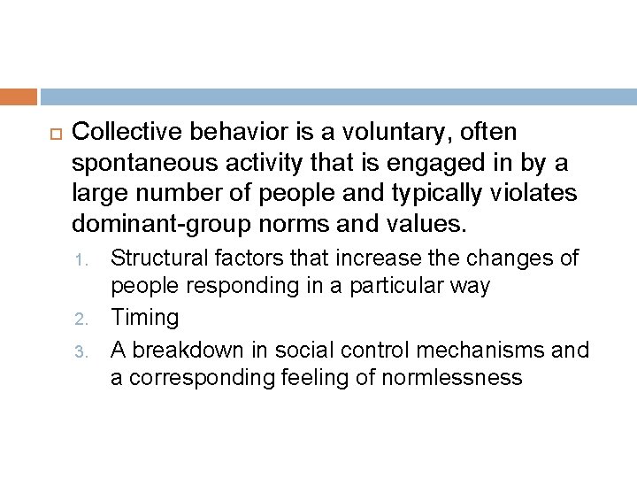  Collective behavior is a voluntary, often spontaneous activity that is engaged in by