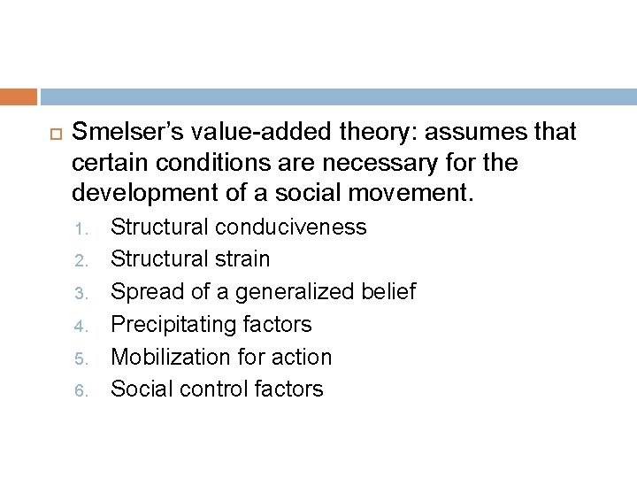  Smelser’s value-added theory: assumes that certain conditions are necessary for the development of