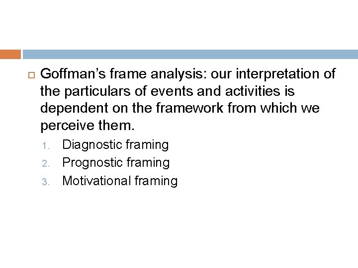  Goffman’s frame analysis: our interpretation of the particulars of events and activities is
