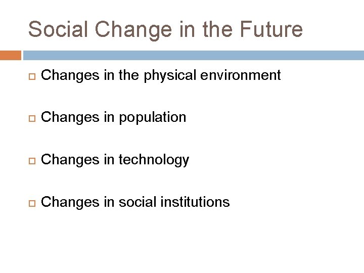 Social Change in the Future Changes in the physical environment Changes in population Changes