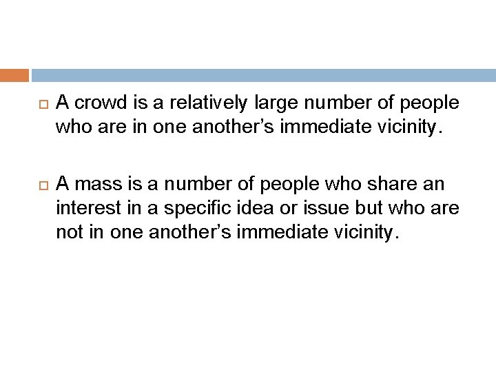 A crowd is a relatively large number of people who are in one