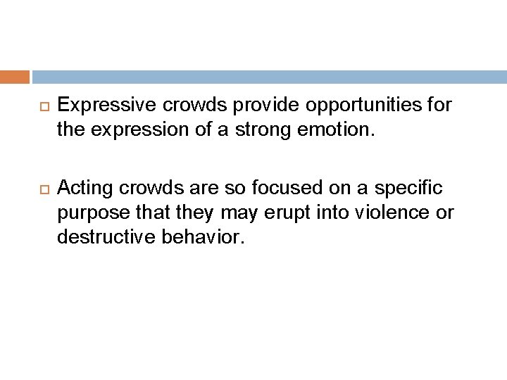  Expressive crowds provide opportunities for the expression of a strong emotion. Acting crowds