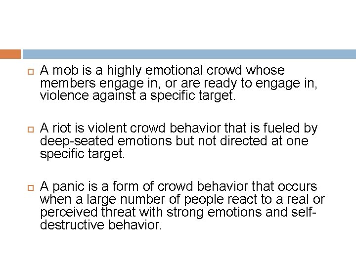  A mob is a highly emotional crowd whose members engage in, or are