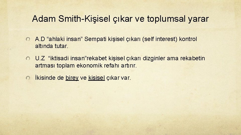 Adam Smith-Kişisel çıkar ve toplumsal yarar A. D “ahlaki insan” Sempati kişisel çıkarı (self