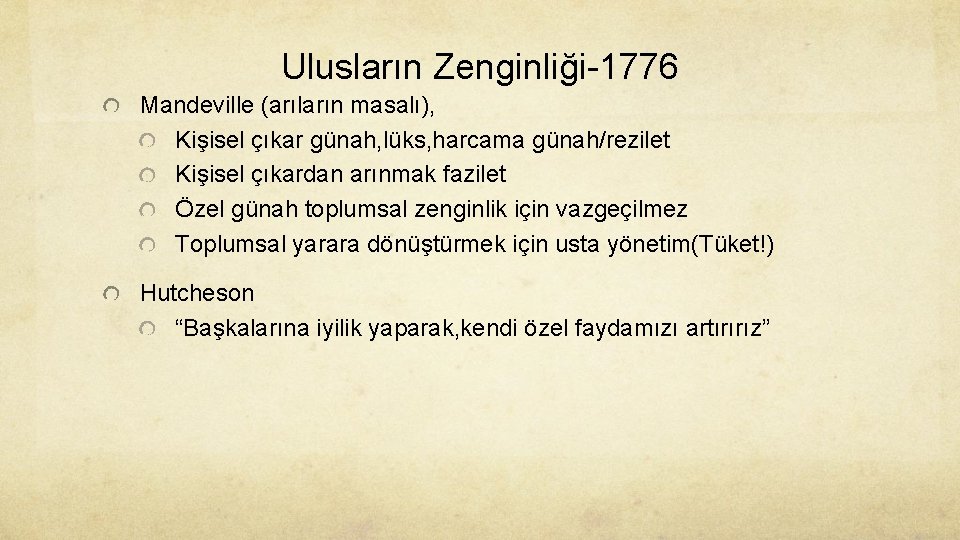 Ulusların Zenginliği-1776 Mandeville (arıların masalı), Kişisel çıkar günah, lüks, harcama günah/rezilet Kişisel çıkardan arınmak