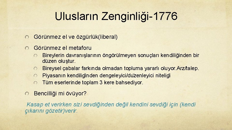 Ulusların Zenginliği-1776 Görünmez el ve özgürlük(liberal) Görünmez el metaforu Bireylerin davranışlarının öngörülmeyen sonuçları kendiliğinden