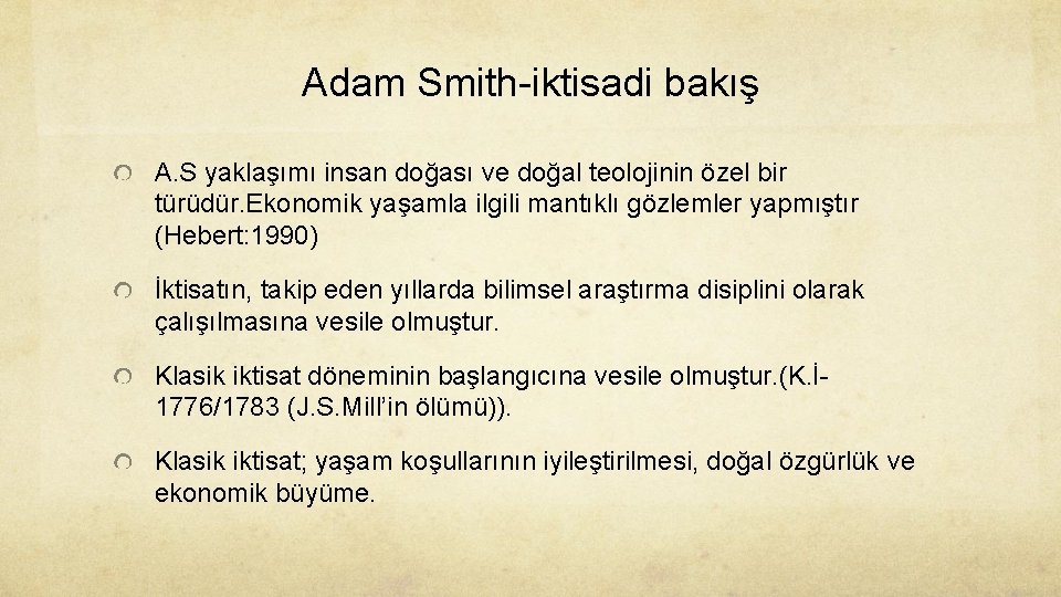 Adam Smith-iktisadi bakış A. S yaklaşımı insan doğası ve doğal teolojinin özel bir türüdür.