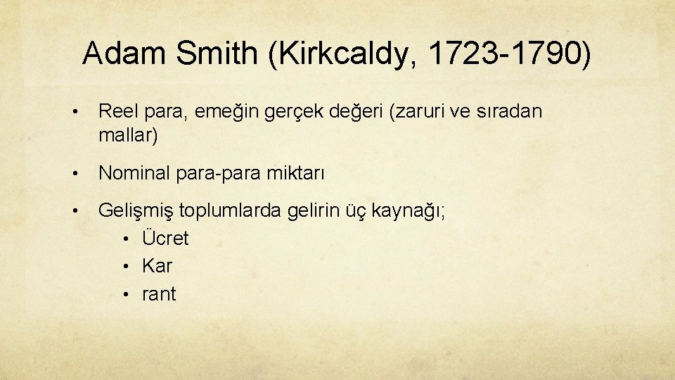 Adam Smith (Kirkcaldy, 1723 -1790) • Reel para, emeğin gerçek değeri (zaruri ve sıradan