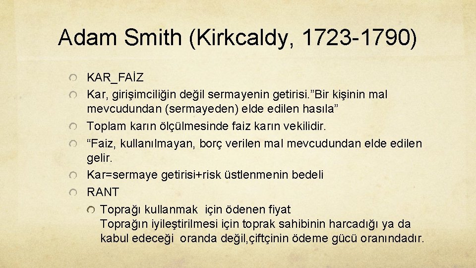 Adam Smith (Kirkcaldy, 1723 -1790) KAR_FAİZ Kar, girişimciliğin değil sermayenin getirisi. ”Bir kişinin mal