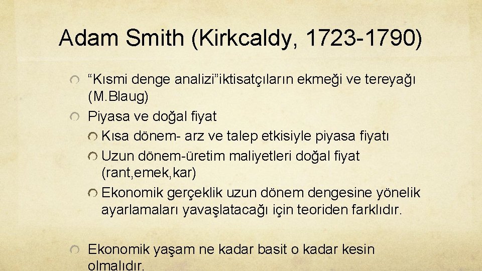 Adam Smith (Kirkcaldy, 1723 -1790) “Kısmi denge analizi”iktisatçıların ekmeği ve tereyağı (M. Blaug) Piyasa