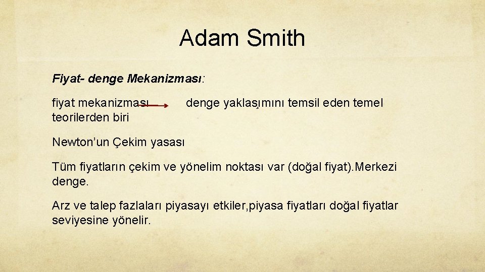Adam Smith Fiyat- denge Mekanizması: fiyat mekanizması teorilerden biri denge yaklas ımını temsil eden