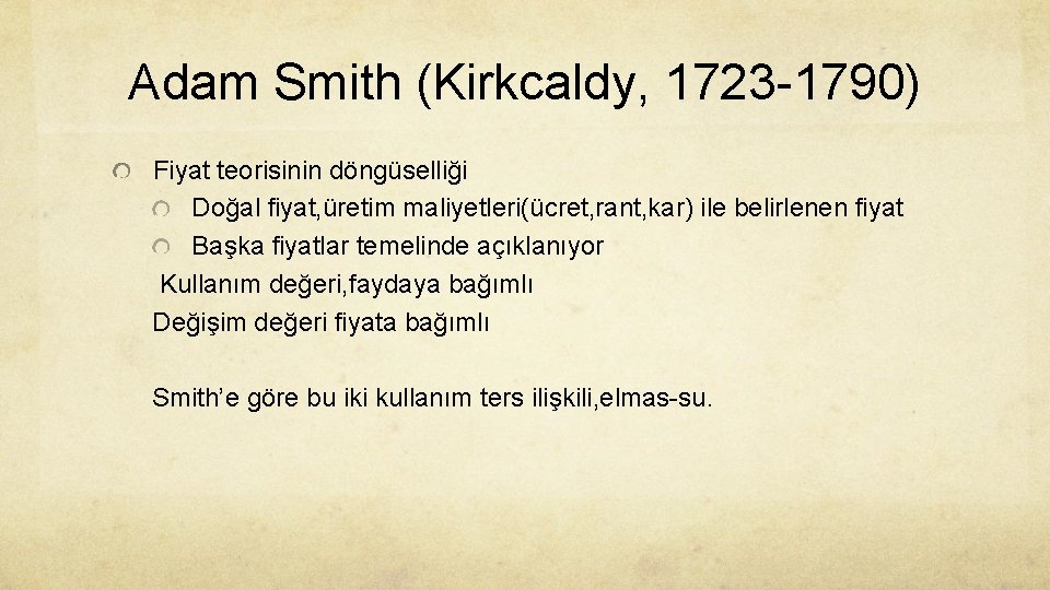 Adam Smith (Kirkcaldy, 1723 -1790) Fiyat teorisinin döngüselliği Doğal fiyat, üretim maliyetleri(ücret, rant, kar)