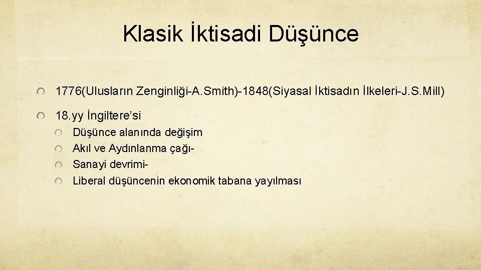 Klasik İktisadi Düşünce 1776(Ulusların Zenginliği-A. Smith)-1848(Siyasal İktisadın İlkeleri-J. S. Mill) 18. yy İngiltere’si Düşünce