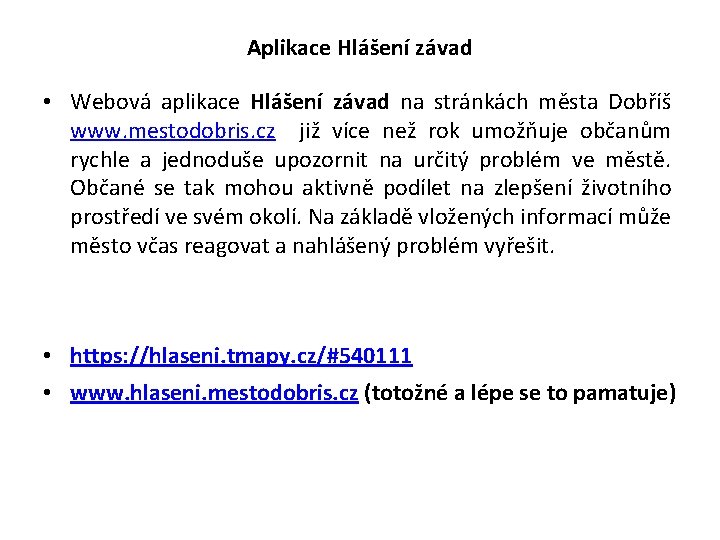Aplikace Hlášení závad • Webová aplikace Hlášení závad na stránkách města Dobříš www. mestodobris.