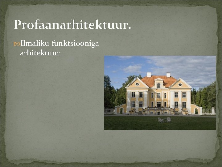 Profaanarhitektuur. Ilmaliku funktsiooniga arhitektuur. 