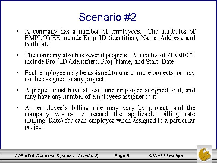 Scenario #2 • A company has a number of employees. The attributes of EMPLOYEE