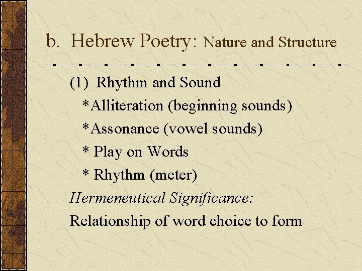 b. Hebrew Poetry: Nature and Structure (1) Rhythm and Sound *Alliteration (beginning sounds) *Assonance b. Hebrew Poetry: Nature and Structure (1) Rhythm and Sound *Alliteration (beginning sounds) *Assonance