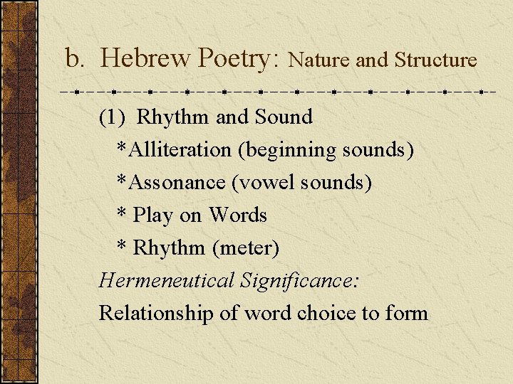 b. Hebrew Poetry: Nature and Structure (1) Rhythm and Sound *Alliteration (beginning sounds) *Assonance