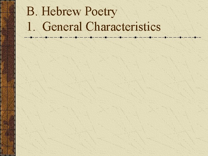 B. Hebrew Poetry 1. General Characteristics 