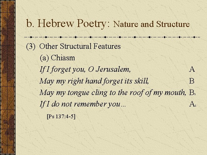 b. Hebrew Poetry: Nature and Structure (3) Other Structural Features (a) Chiasm If I