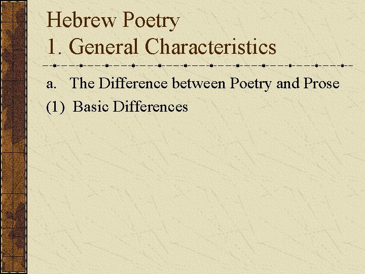 Hebrew Poetry 1. General Characteristics a. The Difference between Poetry and Prose (1) Basic