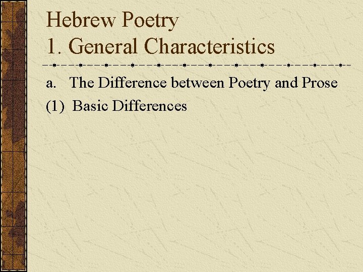 Hebrew Poetry 1. General Characteristics a. The Difference between Poetry and Prose (1) Basic Hebrew Poetry 1. General Characteristics a. The Difference between Poetry and Prose (1) Basic