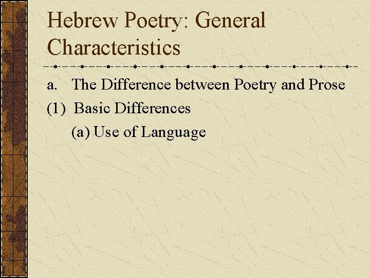 Hebrew Poetry: General Characteristics a. The Difference between Poetry and Prose (1) Basic Differences Hebrew Poetry: General Characteristics a. The Difference between Poetry and Prose (1) Basic Differences