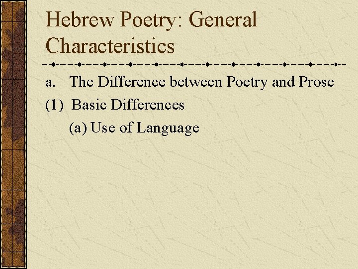 Hebrew Poetry: General Characteristics a. The Difference between Poetry and Prose (1) Basic Differences