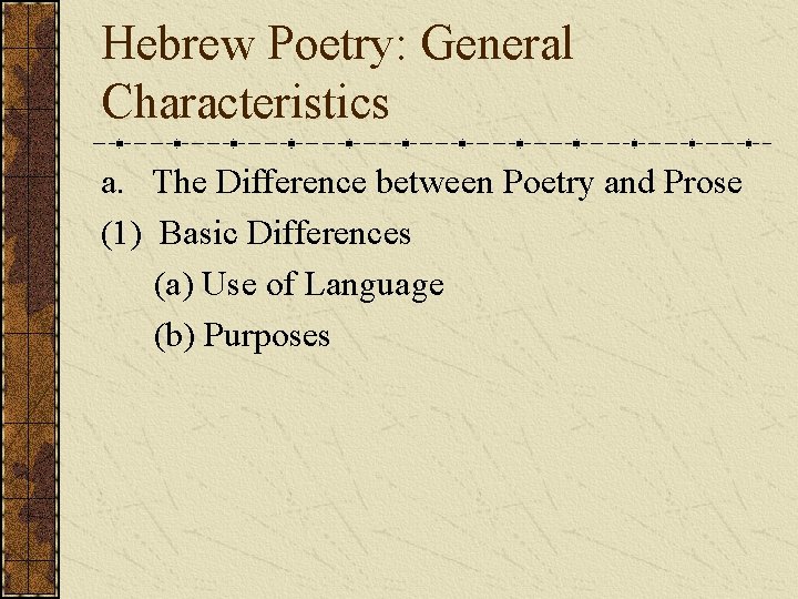 Hebrew Poetry: General Characteristics a. The Difference between Poetry and Prose (1) Basic Differences