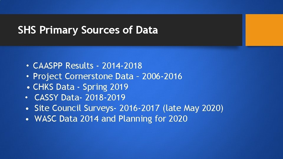 SHS Primary Sources of Data • CAASPP Results ‐ 2014‐ 2018 • Project Cornerstone