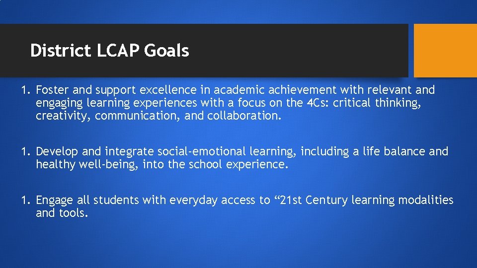 District LCAP Goals 1. Foster and support excellence in academic achievement with relevant and