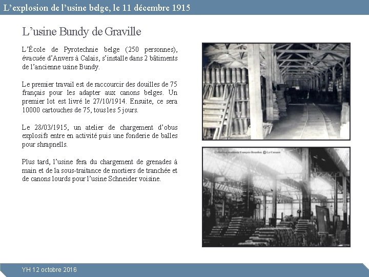 L’explosion de l’usine belge, le 11 décembre 1915 L’usine Bundy de Graville L’École de