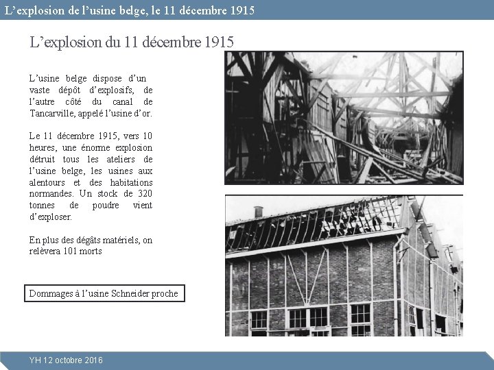 L’explosion de l’usine belge, le 11 décembre 1915 L’explosion du 11 décembre 1915 L’usine