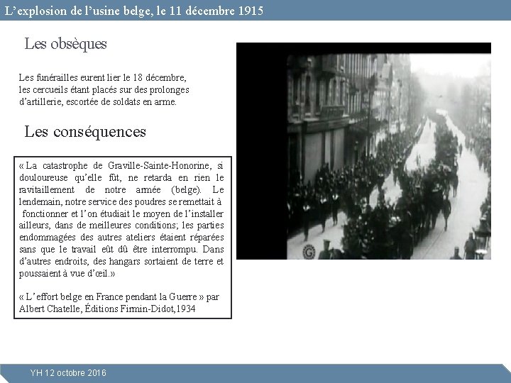 L’explosion de l’usine belge, le 11 décembre 1915 Les obsèques Les funérailles eurent lier