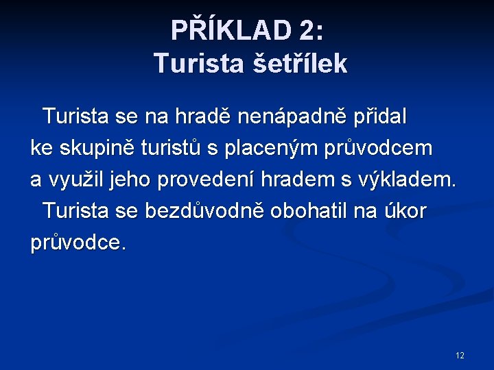 PŘÍKLAD 2: Turista šetřílek Turista se na hradě nenápadně přidal ke skupině turistů s