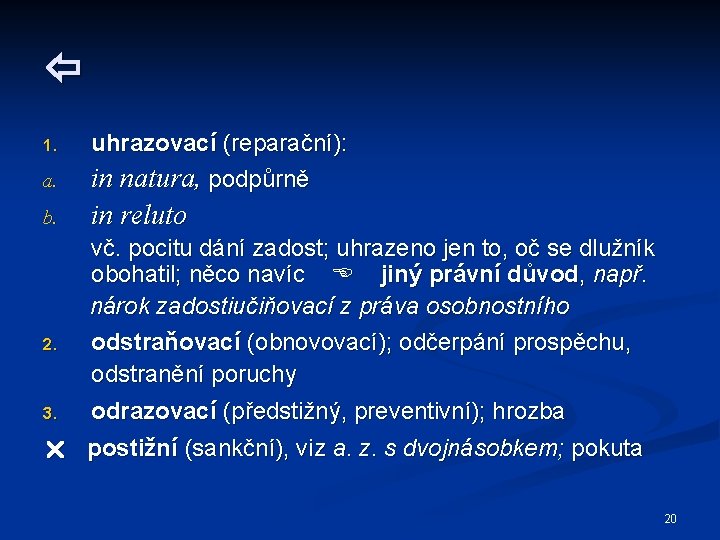  a. uhrazovací (reparační): in natura, podpůrně b. in reluto 1. 2. 3. vč.