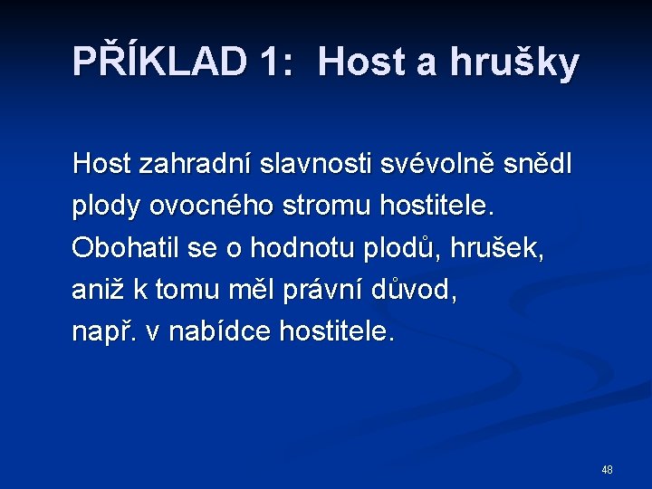 PŘÍKLAD 1: Host a hrušky Host zahradní slavnosti svévolně snědl plody ovocného stromu hostitele.