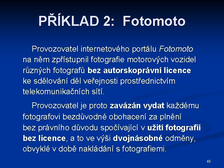 PŘÍKLAD 2: Fotomoto Provozovatel internetového portálu Fotomoto na něm zpřístupnil fotografie motorových vozidel různých