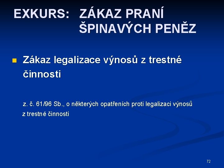EXKURS: ZÁKAZ PRANÍ ŠPINAVÝCH PENĚZ n Zákaz legalizace výnosů z trestné činnosti z. č.