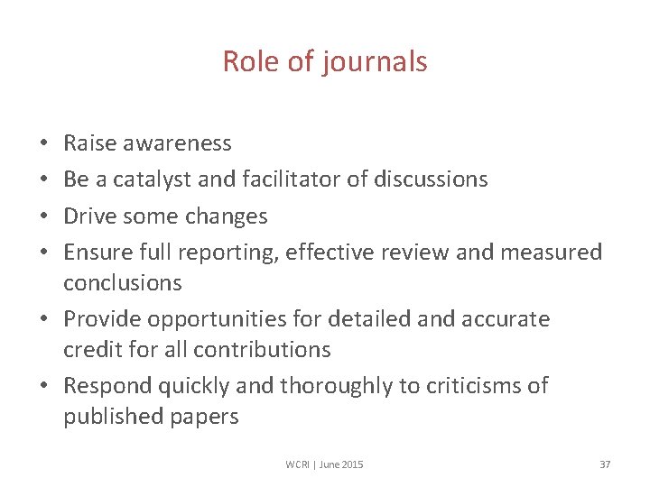 Role of journals Raise awareness Be a catalyst and facilitator of discussions Drive some