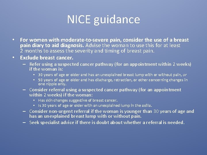 NICE guidance • For women with moderate-to-severe pain, consider the use of a breast