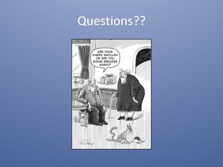 Questions? ? 