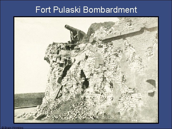 Fort Pulaski Bombardment © Brain Wrinkles 