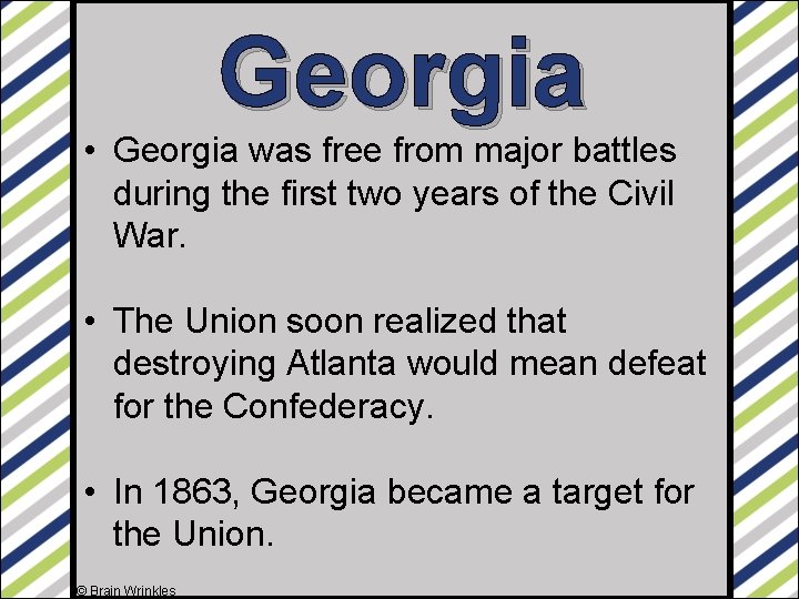 Georgia • Georgia was free from major battles during the first two years of