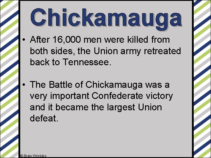 Chickamauga • After 16, 000 men were killed from both sides, the Union army